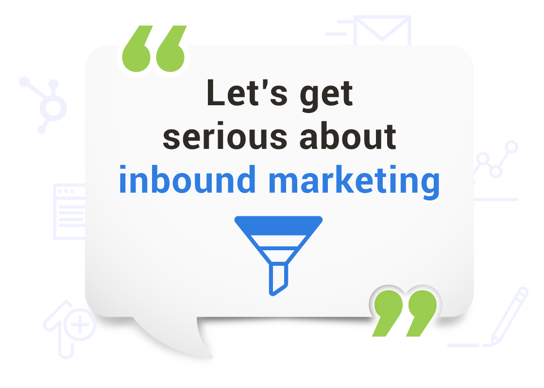 Let's get serious about inbound marketing Let's get serious about inbound marketing